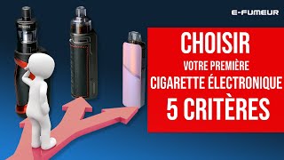 Tuto cigarette électronique  Quelle e cigarette choisir pour débuter 5 critères   EFumeur new [upl. by Ahsinelg]