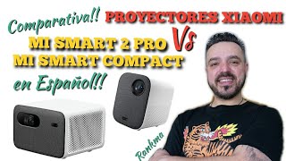 Xiaomi Mi Smart Proyector 2 Pro Vs Xiaomi Mi Smart Compact en Español Comparativa 2022 [upl. by Acitel]