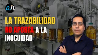 La trazabilidad no aporta a la inocuidad [upl. by Zena681]