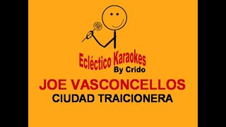 JOE VASCONCELLOS  CIUDAD TRAICIONERA DEMO KARAOKE [upl. by Derag62]