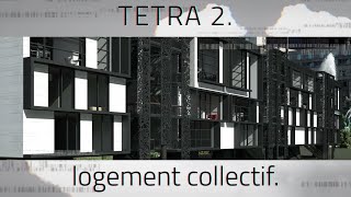 TETRA 2  Le Logement Collectif [upl. by Asilav]