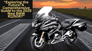 quotExploring the Future A Comprehensive Guide to the 2025 New BMW R1250RTquot [upl. by Mosera791]