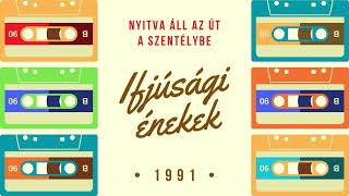 Ifjúsági énekek 1991  Nyitva áll az út a Szentélybe [upl. by Aceissej166]