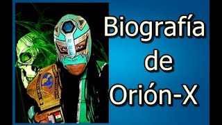 Biografía de OriónX [upl. by Karp910]