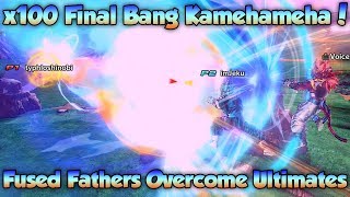 Fused Fathers Overpower Ultimates x100 Final Bang Kamehameha  Dragon Ball Xenoverse 2 [upl. by Faline]