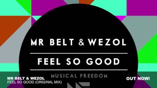 Mr Belt amp Wezol  Feel So Good Original Mix [upl. by Tiphany]