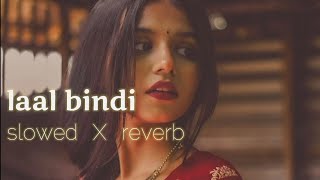 laal bindi  Akull  slowed and reverb  lofi song [upl. by Sucram]