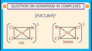 OQV NO – 361 How many geometrical isomers are possible for the complex ion PdCl2BrF2 [upl. by Waxman]