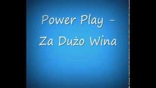 Power Play  Za Dużo Wina [upl. by Notlek]