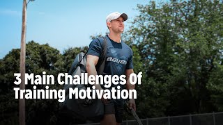 3 Main Challenges of Training Motivation [upl. by Nnayecats]