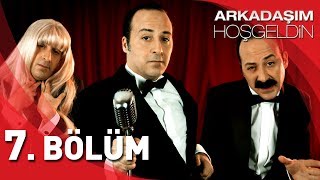 Arkadaşım Hoşgeldin  7 Bölüm [upl. by Jessika]