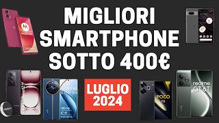 Top 7  Migliori smartphone sotto i 400 euro  Luglio 2024 [upl. by Elise]