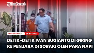 DetikDetik Ivan Sugianto Di Giring Ke Penjara dan Disoraki Tahanan [upl. by Marcoux938]