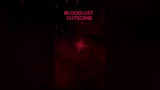 BLOODLUST CUTSCENE 🩸 [upl. by Letnahs]