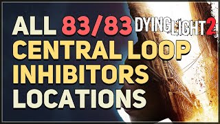 All 83 Central Loop Inhibitor Locations Dying Light 2 [upl. by Aihsenot]