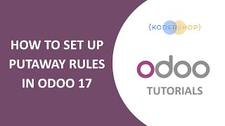 How to Set Up Putaway Rules in Odoo 17  Odoo Inventory [upl. by Josepha553]