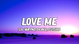 Lil Wayne  Love Me ft Drake Future Lyrics [upl. by Etnoved]