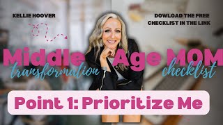 Point 1 Prioritize ME Middle Age Mom Transformation Checklist [upl. by Juno]