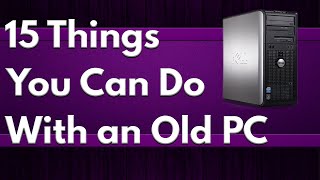 15 Practical Things You Can do With an Old Computer [upl. by Vallo865]