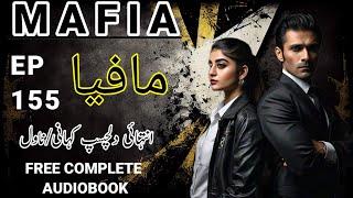 Mafia EP 155  Urdu Audio Story  Action Romantic Novel  Ishq aur Inteqam urdufiction revenge [upl. by Muiram960]