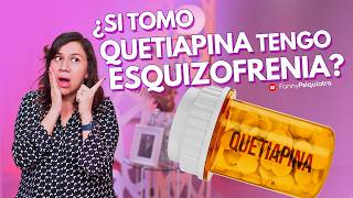 ¿SI TOMO QUETIAPINA TENGO ESQUIZOFRENIA  Fanny Psiquiatra [upl. by Venita121]