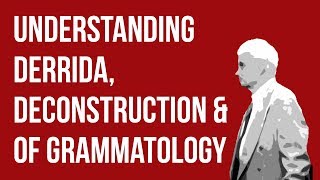 Understanding Derrida Deconstruction amp Of Grammatology [upl. by Moberg]