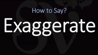 How to Pronounce Exaggerate CORRECTLY [upl. by Ahsla578]