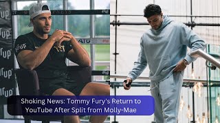 Shoking News Tommy Furys Return to YouTube After Split from MollyMae [upl. by Yelsiap316]