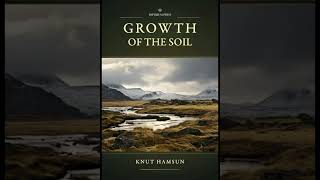 quotGrowth of the Soilquot By Knut Hamsun [upl. by Strep]