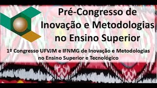 PRÉ CONGRESSO DE INOVAÇÃO E METODOLOGIAS NO ENSINO SUPERIOR [upl. by Marissa925]