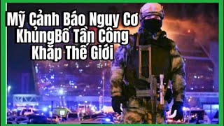 ‼️Mỹ Cảnh Báo Nguy Cơ KhủngBố Tần Công Khắp Thế Giới [upl. by Haelat859]