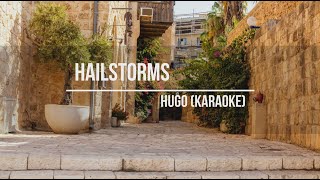 Hailstorms  Hugo karaoke [upl. by Eda]