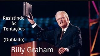 Pr Billy Graham  Resistindo às Tentações Dublado 😎 [upl. by Bittencourt]