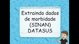 Extraindo dados de morbidade SINAN no DATASUS [upl. by Asilak239]