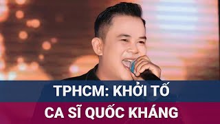 Khởi tố ca sĩ Quốc Kháng và đồng phạm vì lừa đảo chiếm đoạt 7 tỉ đồng  VTC Now [upl. by Aneehsor282]