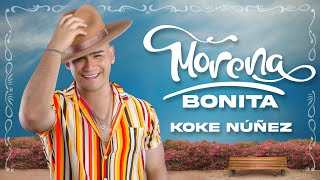 Koke Nuñez  Morena Bonita VIDEO OFiCIAL [upl. by Calore392]