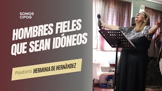 HOMBRES FIELES QUE SEAN IDONEOS  PASTORA HERMINIA DE HERNÁNDEZ [upl. by Yager]