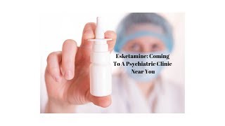 Esketamine New Medication for Treatment Resistant Depression [upl. by Platas]