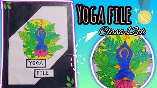 YOGA FILE for class 12th ✨ Physical Education File Project Work files projectworkdesign [upl. by Greenstein473]