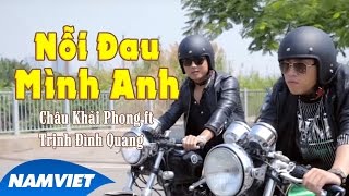 Nỗi Đau Mình Anh  Châu Khải Phong ft Trịnh Đình Quang MV HD OFFICIAL [upl. by Calysta]