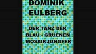 Dominik Eulberg  Der tanz blau  gruenen mozaikjungfer [upl. by Anialeh]