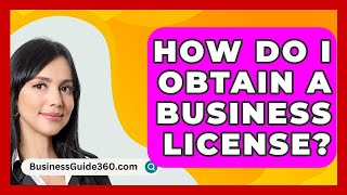 How Do I Obtain a Business License  BusinessGuide360com [upl. by Dyol]