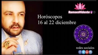 Horóscopos 16 al 22 diciembre Ramsesvidente🔮®️ [upl. by Shana91]