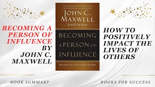 Becoming a Person of Influence How to Positively Impact the Lives of Others by John C Maxwell [upl. by Oivaf]