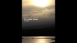 Four Shetland Sketches for organ by Alastair Stout [upl. by Eanrahc989]