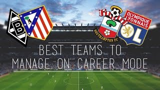 FIFA 15  Best Teams To Manage on Career Mode ft Southampton Dortmund amp Lyon [upl. by Laurice]