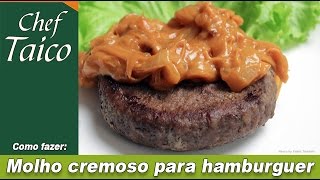 Molho cremoso para hamburguer  Chef Taico [upl. by Narih]