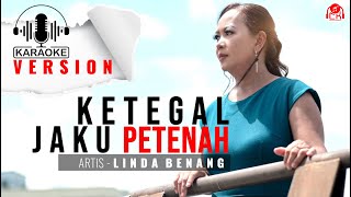 KETEGAL JAKU PETENAH  LINDA BENANG KARAOKE VERSION [upl. by Alix]