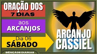 ORAÃ‡ÃƒO DOS 7 DIAS AOS ARCANJOS DIA 6 SÃBADO ARCANJO CASSIEL [upl. by Culbert]