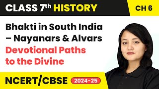 Bhakti in South India–Nayanars and Alvars  Devotional Paths to the Divine  Class 7 History Ch 6 [upl. by Islek]